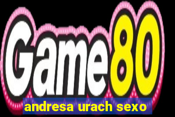 andresa urach sexo